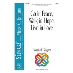 Go in Peace, Walk in Hope, Live in Love - SATB