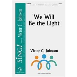 We Will Be the Light - SATB