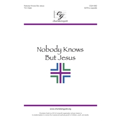 Nobody Knows But Jesus - SATB