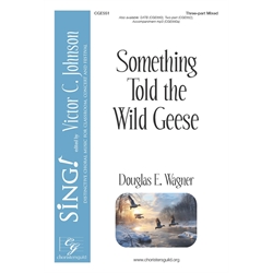 Something Told the Wild Geese - Three-part Mixed