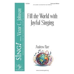 Fill the World with Joyful Singing - Three-part Mixed