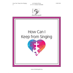 How Can I Keep from Singing? (3-5 octaves)