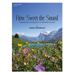 How Sweet the Sound (Treasured hymns arranged for 12 handbells and piano)