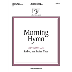 Morning Hymn (Father, We Praise Thee)