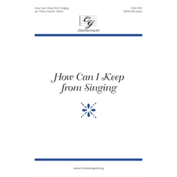 How Can I Keep from Singing? (SATB)