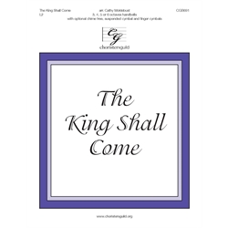 The King Shall Come (3, 4, 5 or 6 octaves)