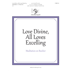 Love Divine, All Loves Excelling (Meditation on Beecher)