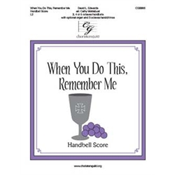 When You Do This, Remember Me - Handbell Score