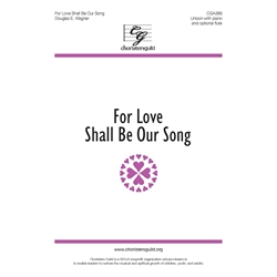 For Love Shall Be Our Song