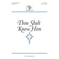 Thou Shalt Know Him (SATB)