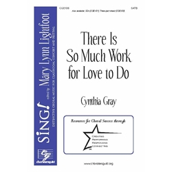 There Is So Much Work for Love to Do (SATB)