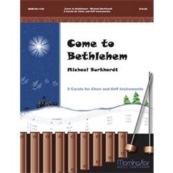 Come to Bethlehem (Five Carols for Choir and Orff Instruments)