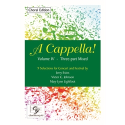 A Cappella! Volume IV - Three-part Mixed - Choral Edition