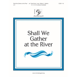 Shall We Gather at the River - 3-6 octaves