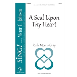 A Seal Upon Thy Heart - SATB