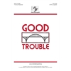 Good Trouble - SATB A Cappella