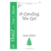 A-Caroling We Go - SATB