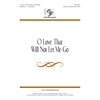 O Love That Will Not Let Me Go - SATB