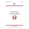 Everybody is God's Somebody - SATB