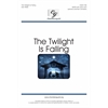 The Twilight Is Falling - SATB