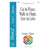 Go in Peace, Walk in Hope, Live in Love - SATB