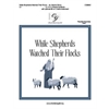 While Shepherds Watched Their Flocks (3, 4 or 5 octaves)