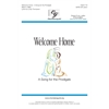 Welcome Home (Song for Prodigals) - SATB