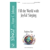 Fill the Earth with Joyful Singing - Three-part Mixed