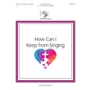 How Can I Keep from Singing? (3-5 octaves)