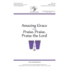 Amazing Grace with Praise, Praise, Praise the Lord (SATB)