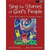 Sing the Stories of God's People: Thirty More Songs for the Youngest Singers