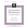 Communion Meditations: Flexible Length Pieces - 3-5 octaves