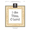 I Am Thine, O Lord