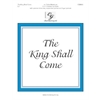 The King Shall Come (2 or 3 octaves)