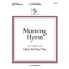 Morning Hymn (Father, We Praise Thee)