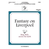 Fantasy on Liverpool (Ring, Bells, Across the Earth) - 5-6 octaves