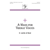 A Mass for Treble Voices - Lamb of God