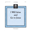 I Will Arise and Go to Jesus