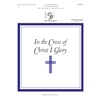 In the Cross of Christ I Glory (2 or 3 octaves)