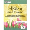 All Glory and Praise (2 or 3 octaves)