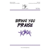 Bring You Praise