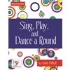 Sing, Play and Dance a Round