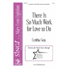 There Is So Much Work for Love to Do  (SSA)