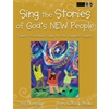 Sing the Stories of Gods New People: Twenty-Five More Songs for the Youngest