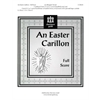 An Easter Carillon (Full Score) - 2-5 octaves