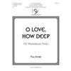 O Love, How Deep (O Wondrous Type) - Full Score