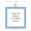 Thee We Adore, O Hidden Savior (3, 4 or 5 octaves)