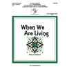 When We Are Living - 2-3 octaves