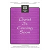 Christ Is Coming Soon